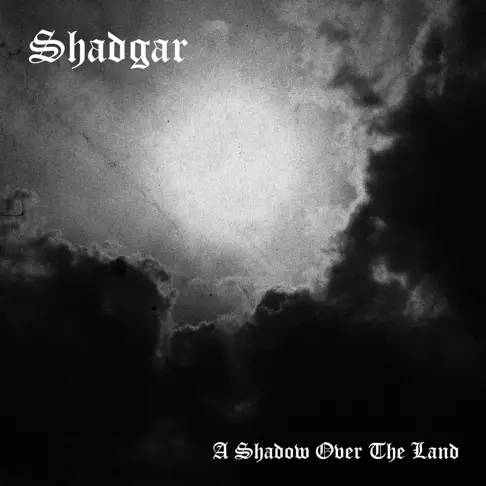 Shadgar : A Shadow Over the Land